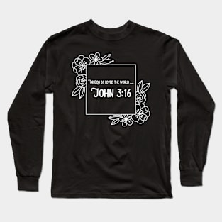 For God so loved the  world. John 3:16.  With border. Long Sleeve T-Shirt